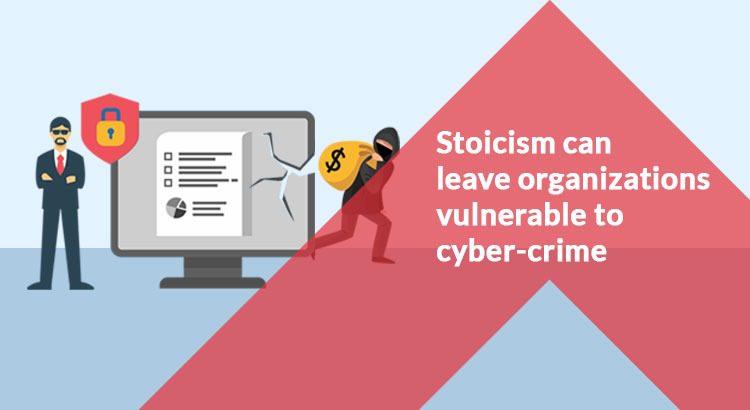 Stoicism can leave organizations vulnerable to cyber-crime