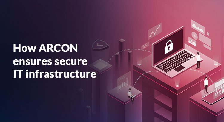 http://How%20ARCON%20ensures%20secure%20IT%20infrastructure