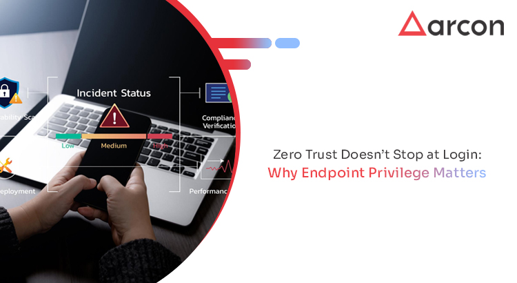 Zero Trust Doesn’t Stop at Login: Why Endpoint Privilege Matters